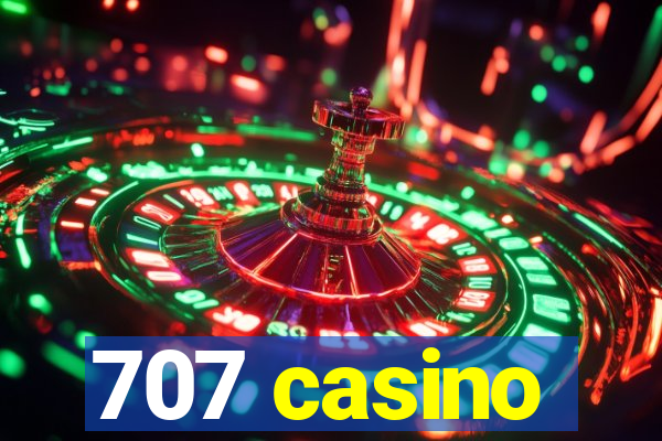 707 casino
